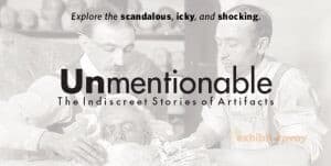 The title of the exhibit Unmentionable is overlaid on an image of two men creating a death mask.